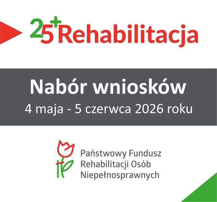 Pokaż zdjęcie: Plakat informacyjny programu Rehabilitacja 25+. Treść plakatu: 25+ Rehabilitacja poniżej tekst nabór wniosków od 4 maja do 5 czerwca 2026 roku, Poniżej logotyp Państwowego Funduszu Rehabilitacji Osób Niepełnosprawnych.