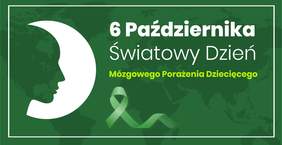 Pokaż zdjęcie: Zdjęcie jest infografiką. Na zielonym tle napisany jest tekst: 6 października - Światowy Dzień Mózgowego Porażenia Dziecięcego. Po lewej stronie znajduje się profil ludzkiej twarzy na tle księżyca. 