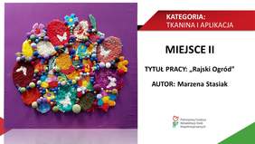 KATEGORIA: TKANINA I APLIKACJA MIEJSCE II TYTUŁ PRACY: „Rajski Ogród" AUTOR: Marzena Stasiak