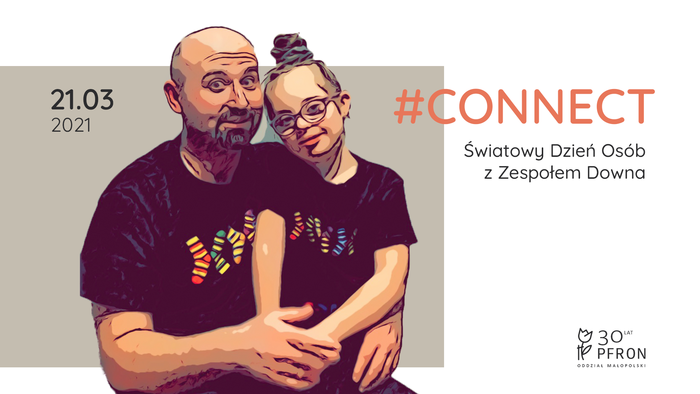 Pokaż zdjęcie: Ola Jarosz razem z tatą Tomaszem - oboje uśmiechnięci. Napisy: CONNECT i Światowy Dzień Osób z Zespołem Downa