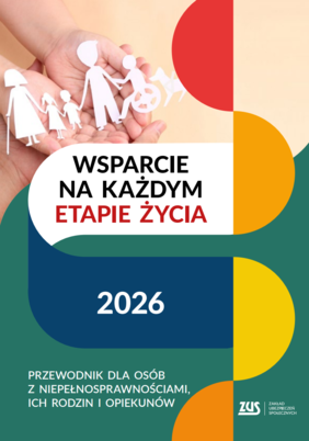 Pokaż zdjęcie: Okładka poradnika ZUS „Wsparcie na każdym etapie życia 2026”. Na grafice widoczne są dłonie trzymające papierowe sylwetki osób, w tym osoby poruszającej się na wózku. Na zielono-granatowym tle znajduje się napis: „Przewodnik dla osób z niepełnosprawnościami, ich rodzin i opiekunów”. W prawym dolnym rogu widoczne logo ZUS.