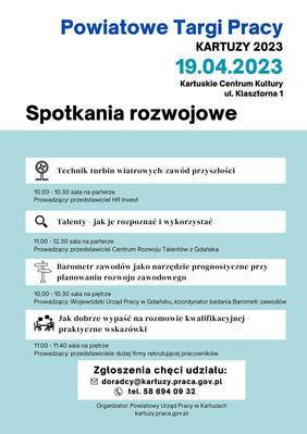 Pokaż zdjęcie: U góry napis powiatowe targi pracy kartuzy 2023, 19.04.2023 godz. 10.00-13.00, Kartuskie Centrum Kultury ul. Klasztorna 1, spotkanie rozwojowe, plan spotkań wraz z informacją jak zgłosić udział.