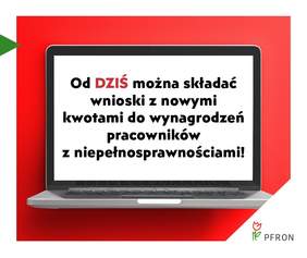 Pokaż zdjęcie: Zdjęcie jest infografiką. Na ekranie laptopa wyświetlona jest informacja, że można już składać wnioski z nowymi kwotami do wynagrodzeń pracowników z niepełnosprawnościami. Tło jest czerwone. W prawym dolnym rogu znajduje się logo PFRON. 