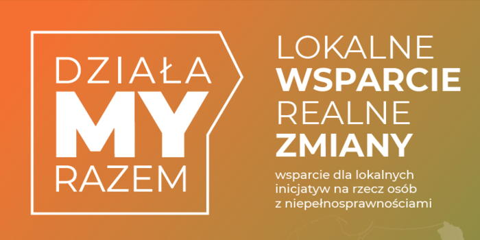 Pokaż zdjęcie: Grafika promocyjna projektu „DziałaMY Razem” z hasłem „Lokalne wsparcie, realne zmiany”. Na tle w odcieniach pomarańczu i zieleni widoczna informacja o wsparciu lokalnych inicjatyw na rzecz osób z niepełnosprawnościami.