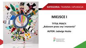 KATEGORIA: TKANINA I APLIKACJA MIEJSCE I TYTUŁ PRACY: Balonem przez sny i marzenia" AUTOR: Jadwiga Hoska