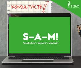 Pokaż zdjęcie: Rozłożony laptop. Na ekranie napis S-A-M Samodzielność - aktywność-mobilność. Nad monitorem napis: konsultacje!
