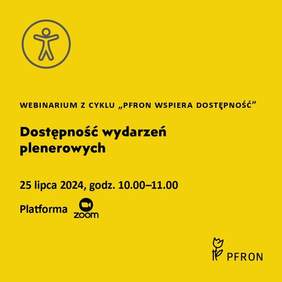 Pokaż zdjęcie: Na żółtej grafice są zawarte informacje dotyczące kolejnego webinarium z serii PFRON wspiera dostępność. 