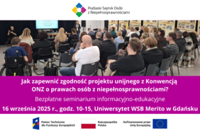Pokaż zdjęcie: Sala konferencyjna z publicznością, na scenie prelegentka i tłumacz języka migowego. Na ekranie prezentacja seminarium o zgodności projektów unijnych z Konwencją ONZ. Widoczne logotypy organizatorów i UE.  
