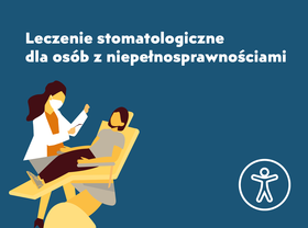 Logotyp przedstawiający osoba siedzącą na fotelu stomatologicznym, nad nią pochylający sie lekarz. Na górze napis Leczenie stomatologiczne dla osób z niepełnosprawnościami