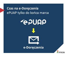 Pokaż zdjęcie: Grafika informacyjna z napisem „Czas na e-Doręczenia. ePUAP tylko do końca marca” oraz strzałką wskazującą przejście z ePUAP na e-Doręczenia. W prawym dolnym rogu logo PFRON.