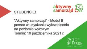 Pokaż zdjęcie: Grafika z przypomnieniem: STUDENCIE!  "Aktywny samorząd" - Moduł II  pomoc w uzyskaniu wykształcenia  na poziomie wyższym. Termin: 10 października 2021 r.