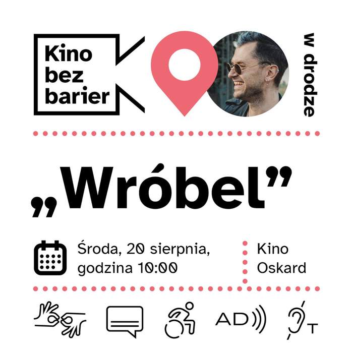 Pokaż zdjęcie: Logo „Kina bez barier w drodze” oraz kadr z filmu „Wróbel” przedstawiający uśmiechniętego mężczyznę w okularach. Poniżej tytuł filmu, informacje z treści publikacji oraz piktogramy dostępnościowe.