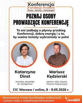 Pokaż zdjęcie: Plakat Konferencji Fundacji Avalon z informacją o wydarzeniu „Praca, Kariera, Technologia”. Widoczne zdjęcia prowadzących: Katarzyny Dinst i Mariusza Kędzierskiego oraz termin i miejsce: 8–9 maja 2026 r., CIC Warsaw i online.