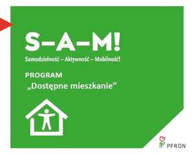 Pokaż zdjęcie: Zdjęcie jest grafiką programu. Na zielonym tle napisany jest tekst białą czcionką: „Samodzielność-Aktywność-Mobilność!” Dostępne mieszkanie. Pod tekstem znajduje sie ikona domu. W prawym dolnym rogu umieszczone jest logo PFRON. 