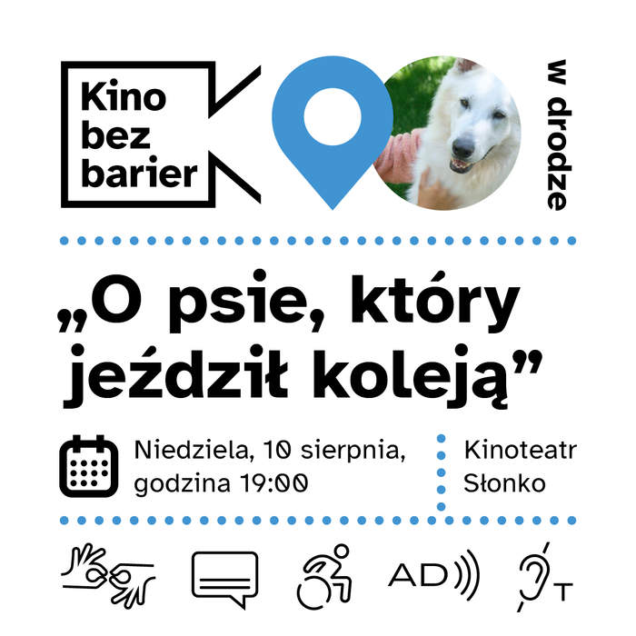 Pokaż zdjęcie: Logo „Kina bez barier w drodze” oraz kadr z filmu „O psie, który jeździł koleją” przedstawiający psa oraz dłoń położoną na jego długiej sierści. Poniżej tytuł filmu, informacje z treści publikacji oraz piktogramy dostępnościowe.