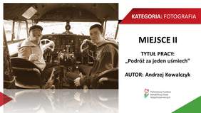 A KATEGORIA: FOTOGRAFIA MIEJSCE II TYTUŁ PRACY: „Podróż za jeden uśmiech" AUTOR: Andrzej Kowalczyk