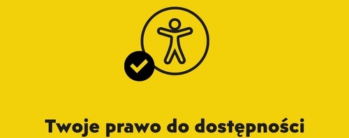 Pokaż zdjęcie: Żółta grafika z czarnym napisem „Twoje prawo do dostępności” oraz ikoną osoby w okręgu i znakiem „ptaszka” oznaczającym spełnienie wymagań dostępności.