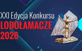 Pokaż zdjęcie: Granatowy plakat promujący XXI edycję konkursu „Lodołamacze 2026”. Po lewej stronie znajduje się duży napis „XXI Edycja Konkursu Lodołamacze 2026” w jasnych i czerwonych kolorach. Pośrodku widoczna jest statuetka przedstawiająca postać z rozłożonymi ramionami na tle kryształowej formy. Tło zawiera turkusowe elementy i linie. Na dole znajdują się logotypy organizatorów i partnerów, w tym FAZON oraz Państwowego Funduszu Rehabilitacji Osób Niepełnosprawnych, wraz z informacją o dofinansowaniu projektu.
